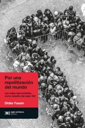 Icon image Por una repolitización del mundo: Las vidas descartables como desafío del siglo XXI