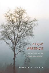 Icon image A Cry of Absence: Reflections for the Winter of the Heart