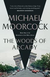 Icon image The Woods of Arcady: Book Two of The Sanctuary of the White Friars
