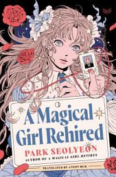 Icon image A Magical Girl Rehired: A Novel