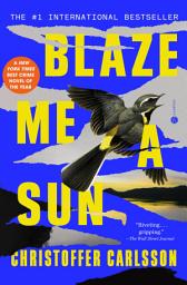 Icon image Blaze Me a Sun: A Novel About a Crime