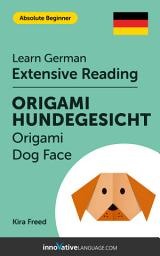 Icon image German Extensive Reading: ORIGAMI DOG FACE: Level 2
