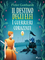 Icon image Il destino degli Elfi 1: I guerrieri corazzati: Volume 1
