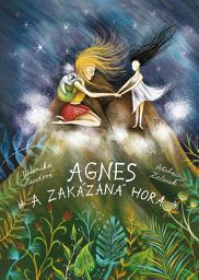 Icon image Agnes a Zakázaná hora: Svazek 1