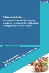 Icon image Sätze verbinden: Eine Interventionsstudie zur Förderung syntaktisch-semantischer Schreibfähigkeiten
