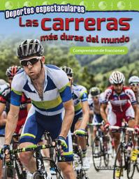Icon image Deportes espectaculares: Las carreras más duras del mundo: Comprensión de fracciones