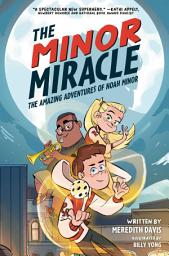 Icon image The Minor Miracle: The Amazing Adventures of Noah Minor