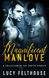 Icon image Magnificent Manlove: A Collection of Gay Erotic Stories