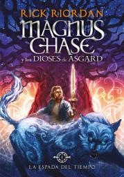 Icon image La Espada del Tiempo (Magnus Chase y los dioses de Asgard 1): La saga más épica del creador de Percy Jackson