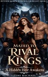 Icon image Mated to Rival Kings: A Hidden Heir Awakens