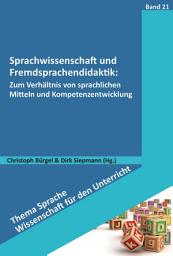 Icon image Sprachwissenschaft und Fremdsprachendidaktik: Zum Verhältnis von sprachlichen Mitteln und Kompetenzentwicklung