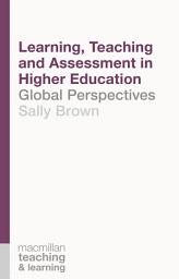 Icon image Learning, Teaching and Assessment in Higher Education: Global Perspectives