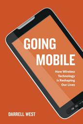 Icon image Going Mobile: How Wireless Technology is Reshaping Our Lives