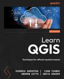 Icon image Learn QGIS: Techniques for efficient spatial analysis, Edition 5