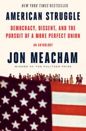 Icon image American Struggle: Democracy, Dissent, and the Pursuit of a More Perfect Union: An Anthology
