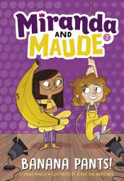 Icon image Banana Pants! (Miranda and Maude #2)