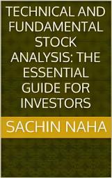 Icon image Technical and Fundamental Stock Analysis: The Essential Guide for Investors