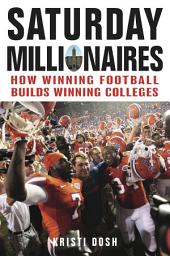 Icon image Saturday Millionaires: How Winning Football Builds Winning Colleges