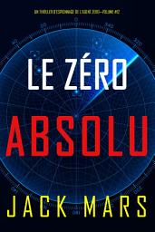 Icon image Zéro Absolu (Un Thriller d’Espionnage de l’Agent Zéro—Volume #12)