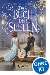 Icon image Das Buch der Seelen: Lass dich verzaubern von dieser magisch-humorvollen Liebesgeschichte im malerischen Edinburgh
