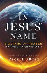 Icon image In Jesus' Name: 5 Altars of Prayer That Move Heaven and Earth