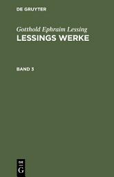 Icon image Gotthold Ephraim Lessing: Lessings Werke. Band 3