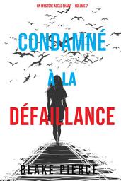Icon image Condamné à la défaillance (Un Mystère Adèle Sharp – Volume 7)