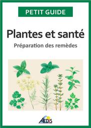 Icon image Plantes et santé: Préparation des remèdes