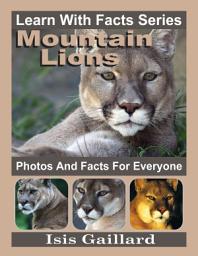 Icon image Mountain Lions Photos and Facts for Everyone: Amazing Animal Pictures in Nature