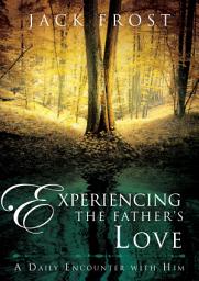 Icon image Experiencing the Father's Love: A Daily Encounter with Him