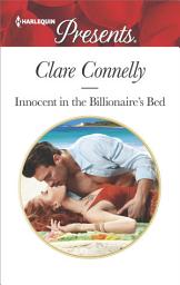 Icon image Innocent in the Billionaire's Bed: An Emotional and Sensual Romance