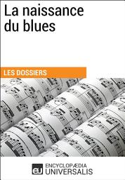 Icon image La naissance du blues: Les Dossiers d'Universalis
