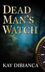 Icon image Dead Man's Watch: The Watch Series Book 2