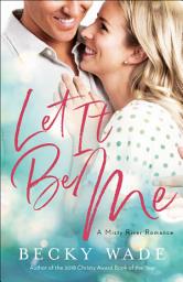 Icon image Let It Be Me (Misty River Romance, A Book #2)