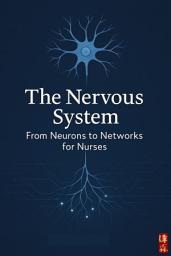 Icon image The Nervous System: From Neurons to Networks for Nurses