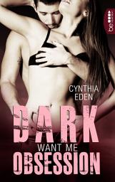 Icon image Dark Obsession - Want me: Romantische Spannung | Heiße Bodyguards. Gefährliche Lovestorys. Leidenschaftliche Gefühle.
