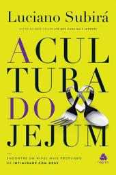 Icon image A cultura do jejum: Encontre um nível mais profundo de intimidade com Deus