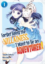 Icon image Forget Being the Villainess, I Want to Be an Adventurer! (Manga)