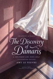 Icon image The Discovery of Damaris: A Sheltered Girl Runs Away