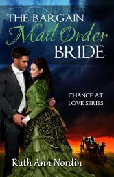 Icon image The Bargain Mail Order Bride: A Historical Western Emotionally Scarred Hero Suspense Romance