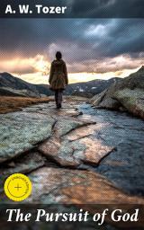 Icon image The Pursuit of God: Enriched edition. Journey towards a Deeper Spiritual Life