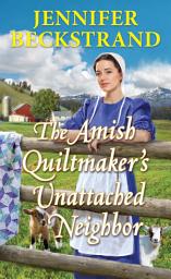 Icon image The Amish Quiltmaker's Unattached Neighbor
