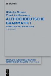Icon image Althochdeutsche Grammatik I: Phonologie und Morphologie, Ausgabe 17