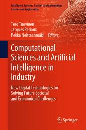Icon image Computational Sciences and Artificial Intelligence in Industry: New Digital Technologies for Solving Future Societal and Economical Challenges