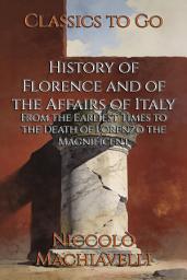 Icon image History of Florence and of the Affairs of Italy: Restored Classics to Go Edition