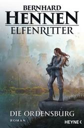 Icon image Die Ordensburg: Elfenritter 1 - Roman