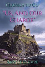 Icon image "Us, And Our Charge": Restored Classics to Go Edition