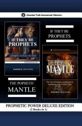 Icon image Prophetic Power Deluxe Edition (2 Books in 1): If They Be Prophets & The Prophetic Mantle