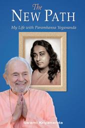 Icon image The New Path: My Life with Paramhansa Yogananda