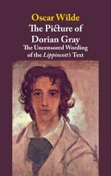 Icon image The Picture of Dorian Gray: A Reconstruction of the Uncensored Wording of the Lippincott's Text